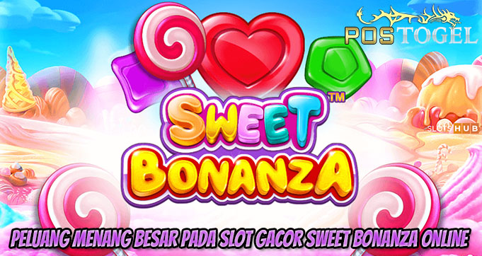 Peluang Menang Besar Pada Slot Gacor Sweet Bonanza Online