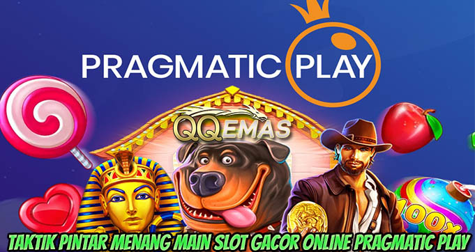 Taktik Pintar Menang Main Slot Gacor Online Pragmatic Play