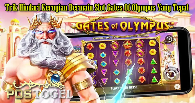 Trik Hindari Kerugian Bermain Slot Gates Of Olympus Yang Tepat